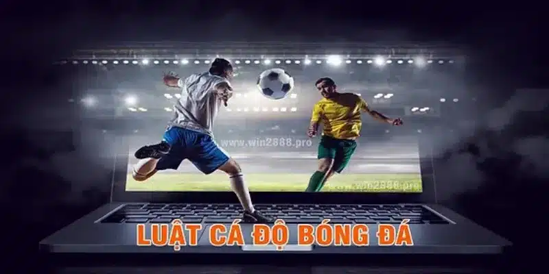 Nắm bắt luật cá độ bóng đá tại 188Bet